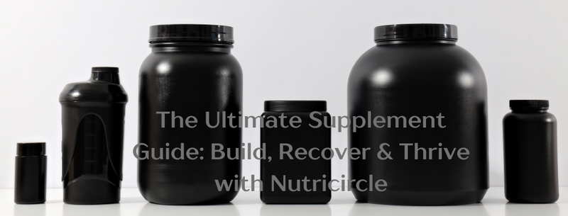 The Ultimate Supplement Guide: Build, Recover & Thrive with Nutricircle